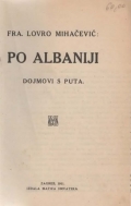 Mihačević Lovro: Po Albaniji. Dojmovi s puta